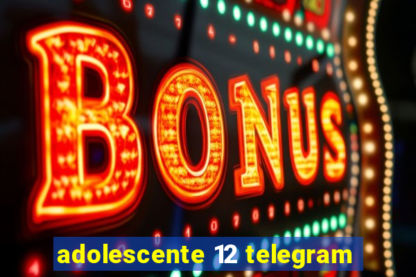 adolescente 12 telegram